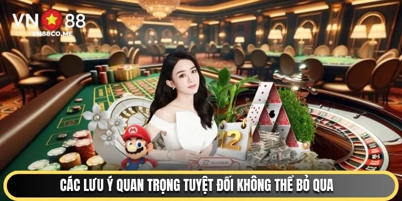 Các lưu ý quan trọng tuyệt đối không thể bỏ qua