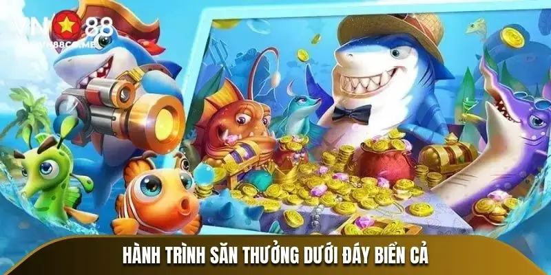 Hành trình săn thưởng dưới đáy biển cả