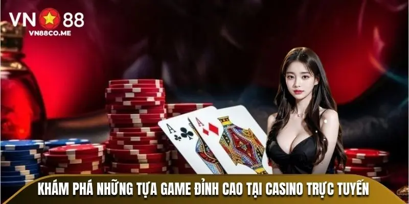 Khám phá những tựa game đỉnh cao tại casino trực tuyến