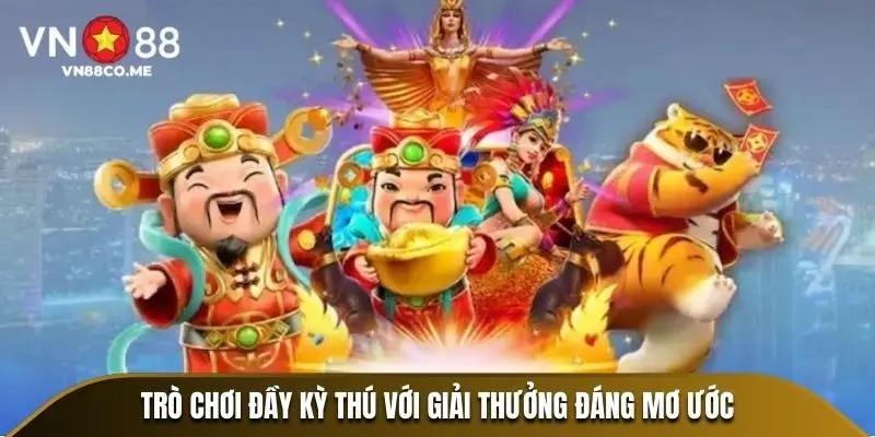 Trò chơi đầy kỳ thú với giải thưởng đáng mơ ước