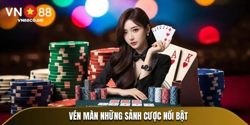 Vén màn những sảnh cược nổi bật