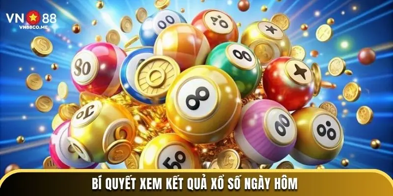 Bí quyết xem kết quả xổ số ngày hôm