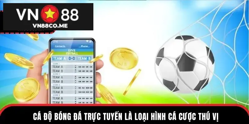 Cá độ bóng đá trực tuyến là loại hình cá cược thú vị