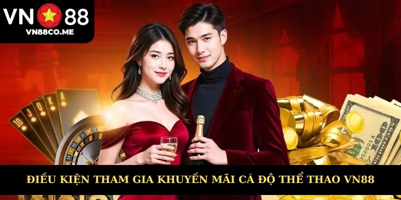 Điều kiện tham gia khuyến mãi thể thao VN88