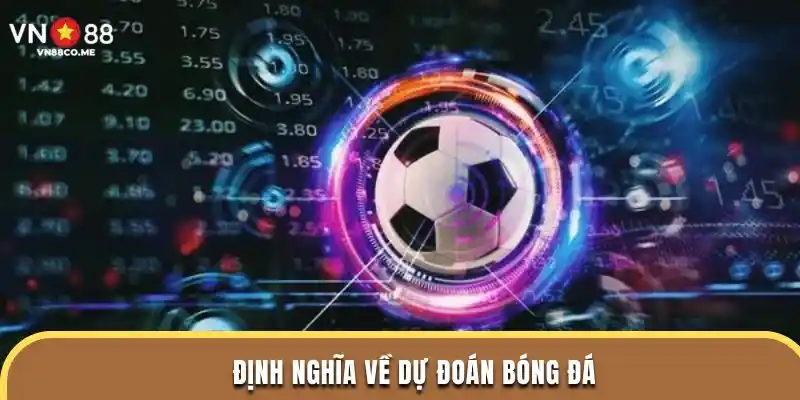 Định nghĩa về dự đoán bóng đá