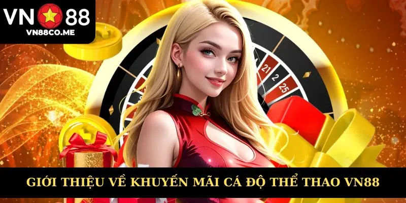 Giới thiệu về khuyến mãi cá độ thể thao tại VN88