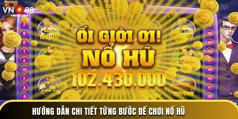 Hướng dẫn chi tiết từng bước để chơi nổ hũ