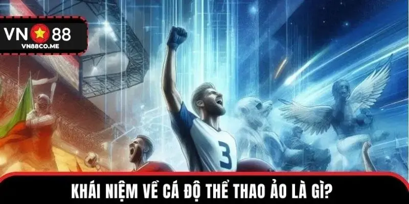 Khái niệm về cá độ thể thao ảo là gì?