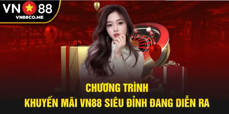 Tổng hợp khuyến mãi đang diễn ra tại VN88