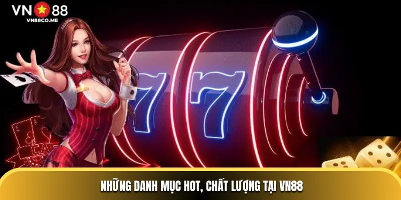 Những danh mục hot, chất lượng tại VN88