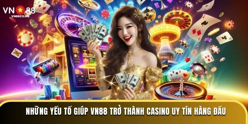 Những yếu tố giúp VN88 trở thành Casino uy tín hàng đầu