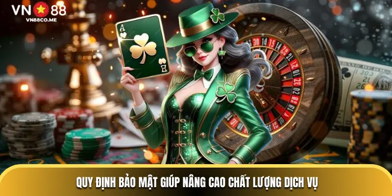 Quy định bảo mật giúp nâng cao chất lượng dịch vụ