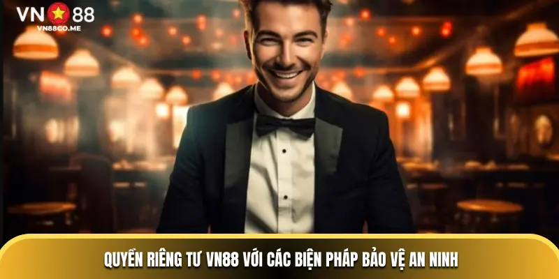 Quyền riêng tư VN88 với các biện pháp bảo vệ an ninh