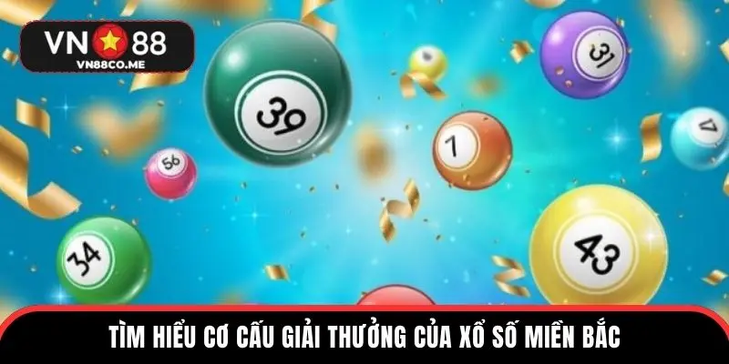 Tìm hiểu cơ cấu giải thưởng của xổ số miền bắc