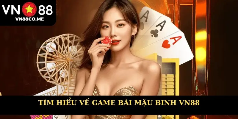 Tìm hiểu kỹ về mậu binh VN88