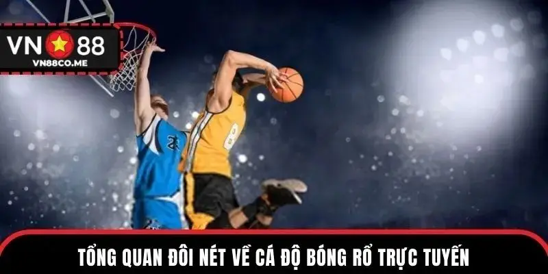 Tổng quan đôi nét về cá độ bóng rổ trực tuyến