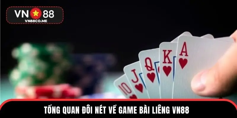 Tổng quan đôi nét về game bài liêng VN88