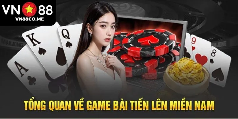 Tổng quan về game bài tiến lên miền nam VN88