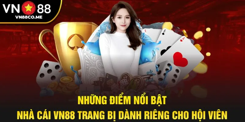 Ưu điểm nổi bật vượt trội nhất tại VN88